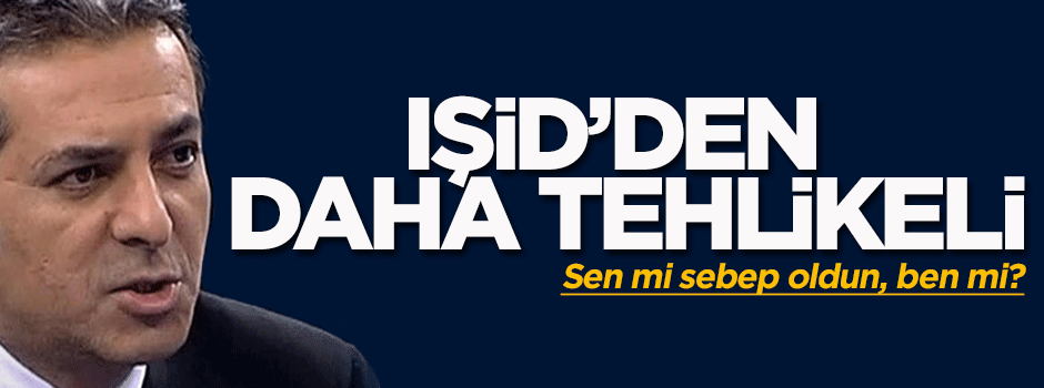 IŞİD'den daha büyük tehlike