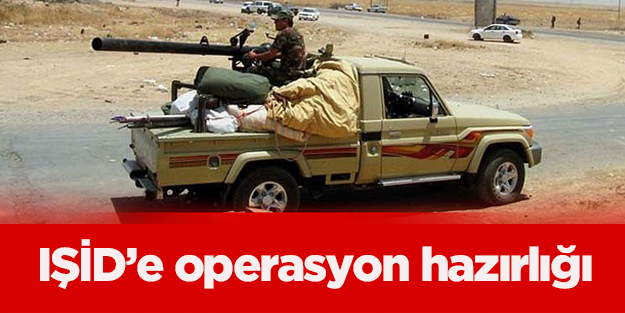 IŞİD'e operasyon hazırlığı