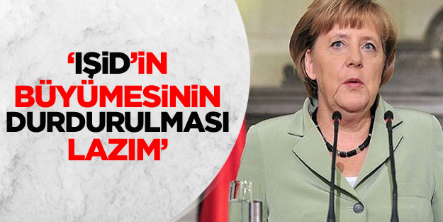 'IŞİD'in büyümesinin durdurulması lazım'