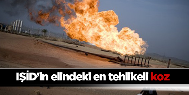 IŞİD'in elindeki en tehlikeli koz petrol