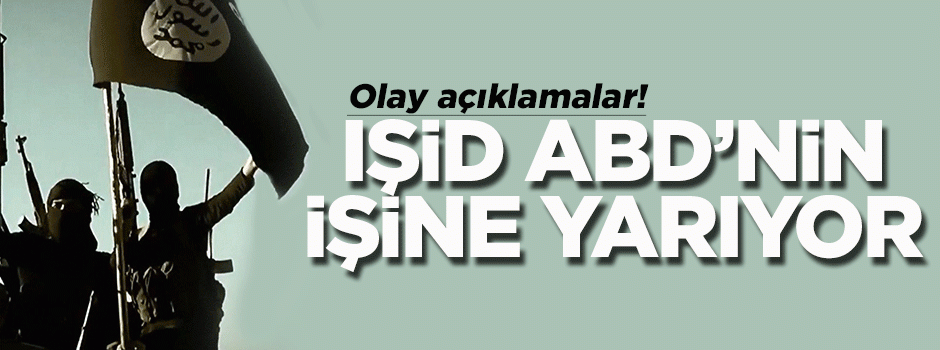 'IŞİD’in eylemleri ABD’ye yarıyor'