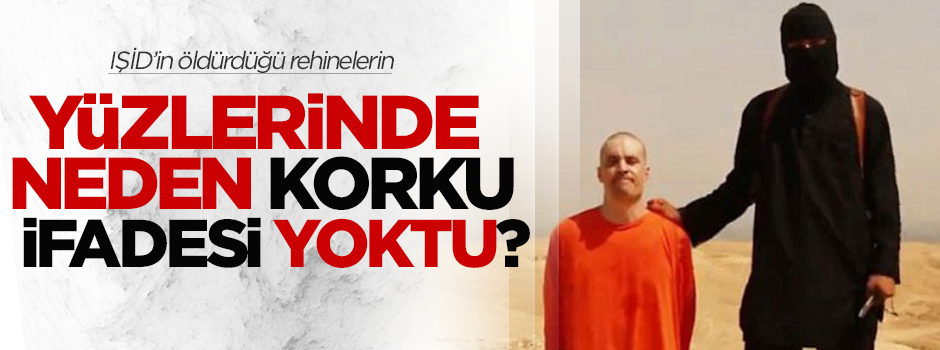 IŞİD'in infaz ettiklerinin yüzünde neden korku yoktu?