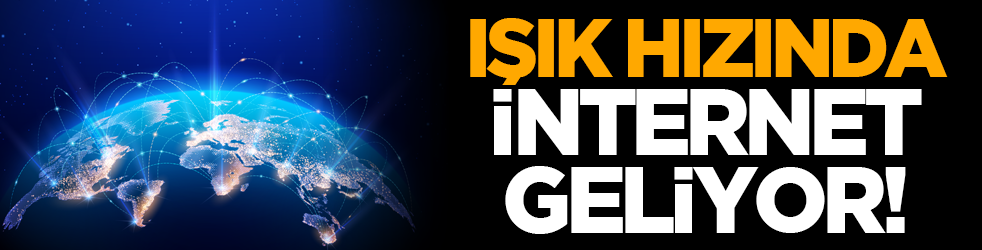 Işık hızında internet geliyor!
