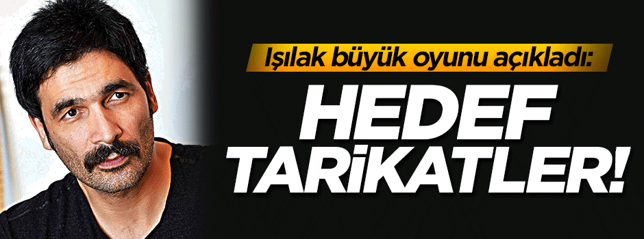 Işılak: FETÖ üzerinden cemaatleri yıpratmayalım