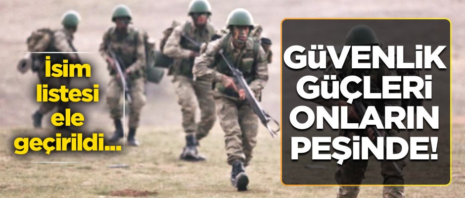 İsim listesi ele geçirildi... Güvenlik güçleri o teröristlerin peşinde!