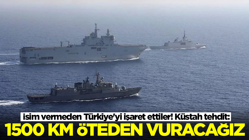 İsim vermeden Türkiye'yi işaret ettiler! Küstah tehdit: 1500 kilometre öteden vuracağız