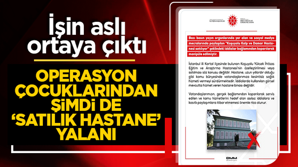 İşin aslı ortaya çıktı! Operasyon çocuklarından şimdi de ‘satılık hastane’ yalanı