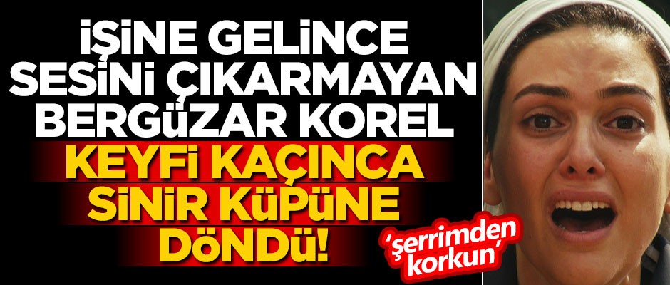 İşine gelince sesini çıkarmayan Korel, keyfi kaçınca sinir küpüne döndü!