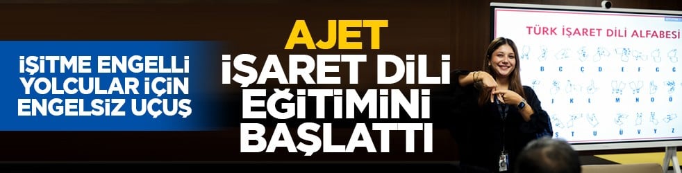 İşitme engelli yolcular için engelsiz uçuş: AJet işaret dili eğitimini başlattı