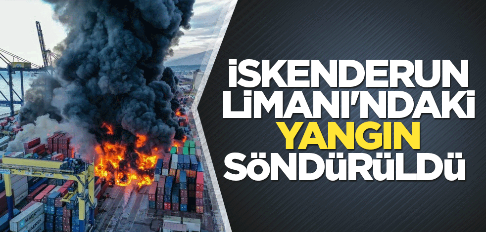 İskenderun Limanı'ndaki yangın TSK'nın yardımıyla söndürüldü