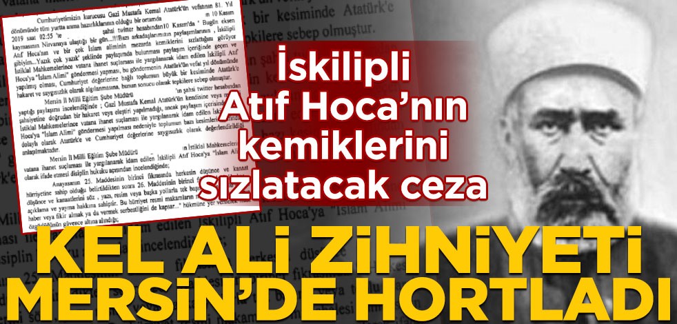 İskilipli Atıf Hoca’nın kemiklerini sızlatacak ceza! Kel Ali zihniyeti Mersin’de hortladı
