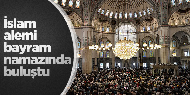 İslam alemi bayram namazında buluştu