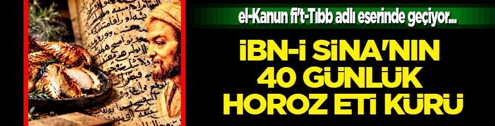 İslam Alimi İbn-i Sina’nın merak konusu olan 40 günlük horoz eti kürü güçlendiriyor... Bin yıllık reçete