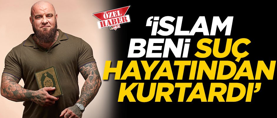 "İslam beni suç hayatından kurtardı"