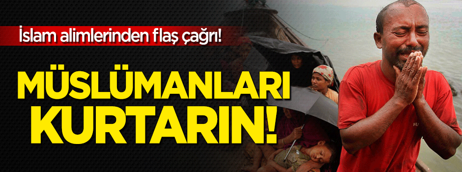 İslam dünyasına 'Arakanlı Müslümanları kurtarın' çağrısı