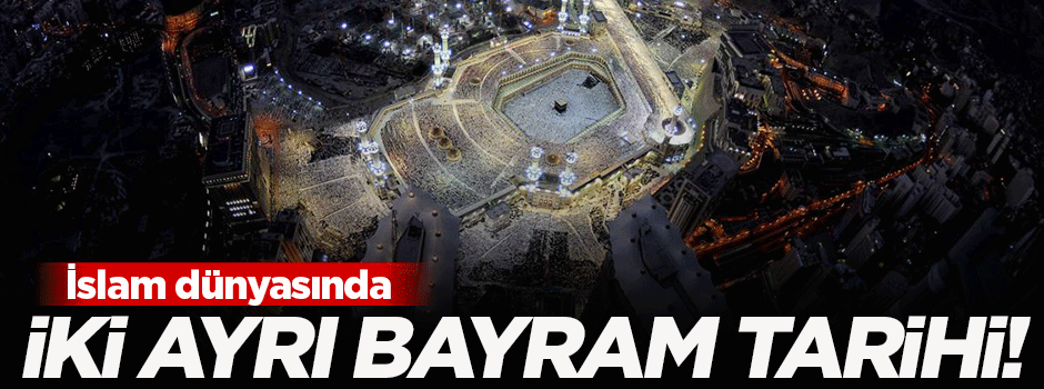 İslam dünyasında iki ayrı 'bayram' tarihi
