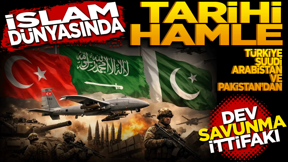 İslam dünyasında tarihi hamle: Türkiye, Pakistan ve Suudi Arabistan’dan dev savunma ittifakı!