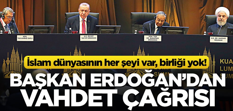 İslam dünyasının her şeyi var, birliği yok! Erdoğan’dan vahdet çağrısı