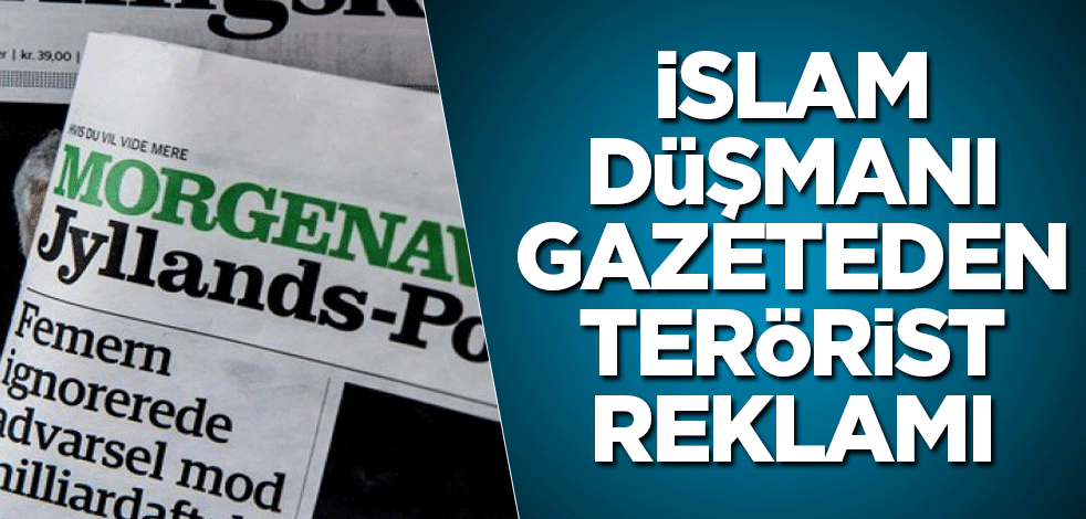 İslam düşmanı gazeteden terörist reklamı