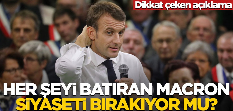 İslam düşmanı Macron siyaseti bırakıyor mu? Dikkat çeken açıklama!