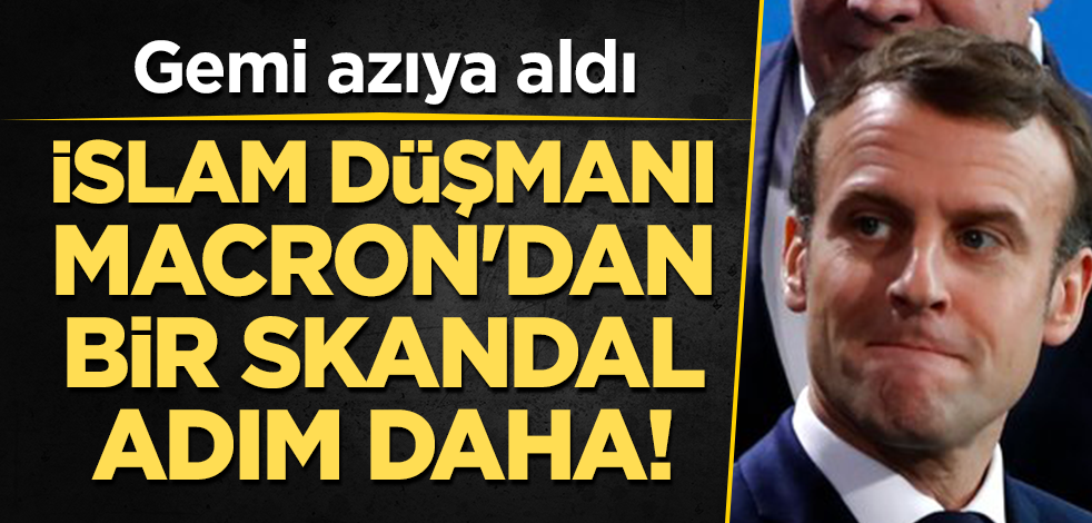 İslam düşmanı Macron'dan bir skandal adım daha!
