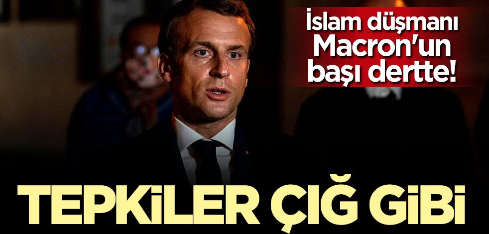 İslam düşmanı Macron'un başı dertte! Tepkiler çığ gibi