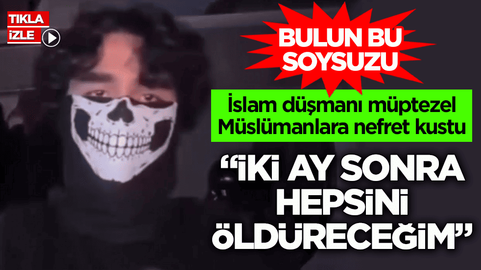 İslam düşmanı müptezel Müslümanlara nefret kustu! “iki ay sonra hepsini öldüreceğim”