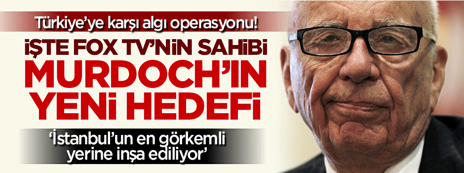 İslam düşmanı Murdoch'ın yeni hedefi Çamlıca Camii