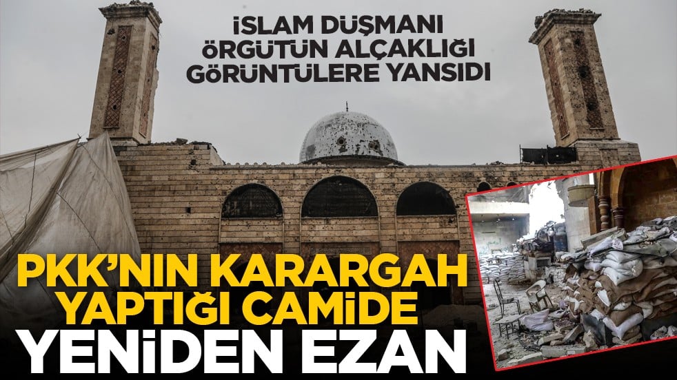 İslam düşmanı örgütün alçaklığı görüntülere yansıdı: PKK’nın karargah yaptığı camide yeniden ezan 