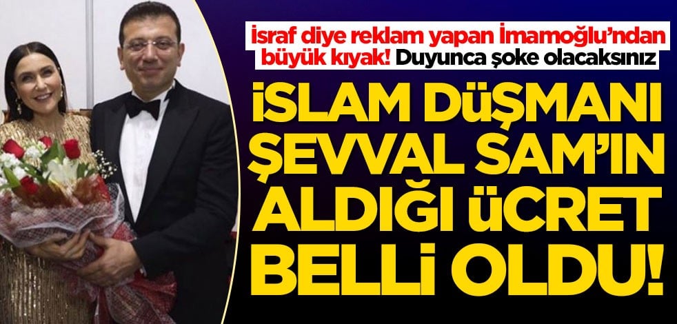 İslam düşmanı Şevval Sam'ın aldığı ücret belli oldu! Duyunca şoke olacaksınız
