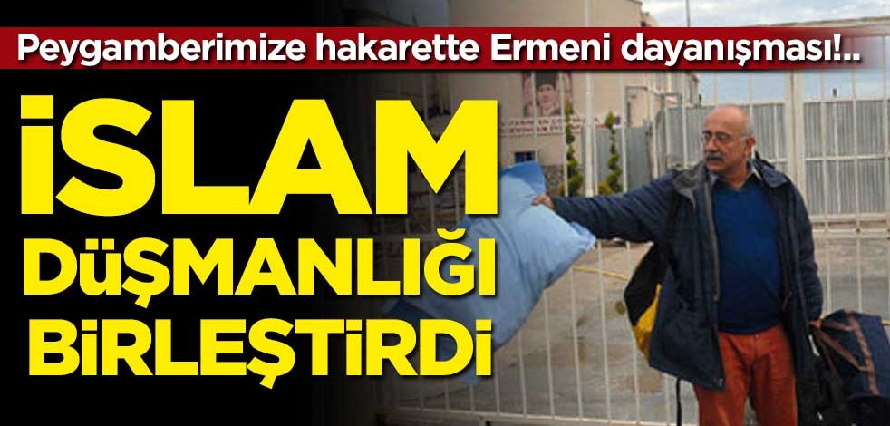 İslam düşmanlığı birleştirdi… Peygamberimize hakarette Ermeni dayanışması!