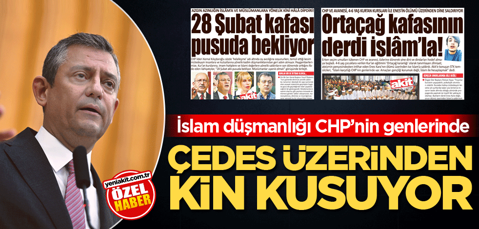 İslâm düşmanlığı CHP’nin genlerinde! ÇEDES üzerinden kin kusuyor