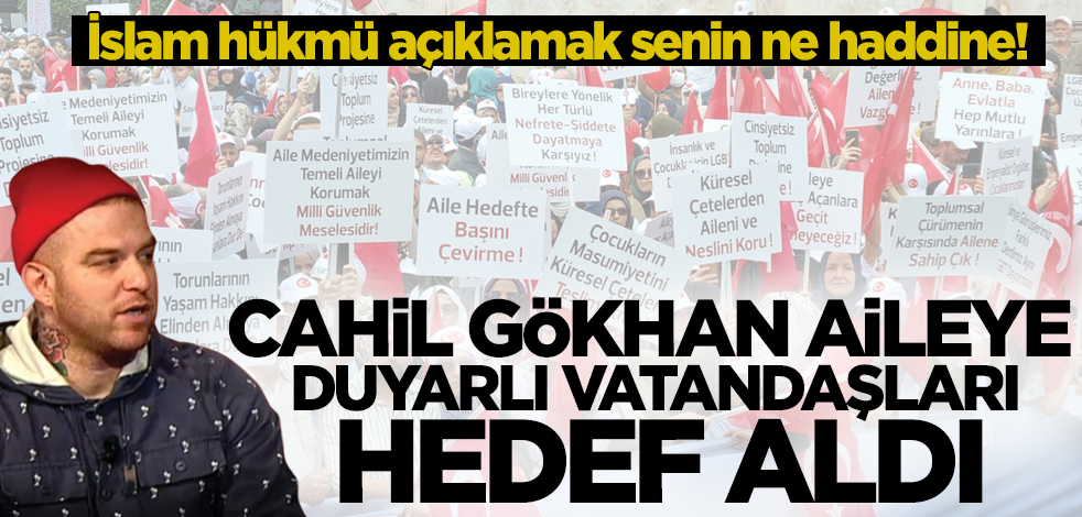 İslam hükmü açıklamak senin ne haddine Gökhan Özoğuz? Cahilce ifadelerle aileye duyarlı vatandaşları hedef aldı!