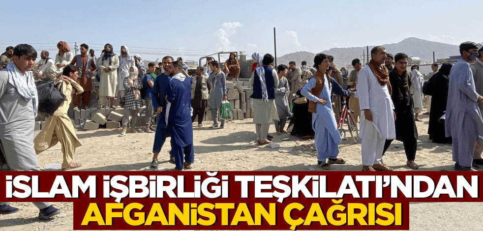 İslam İşbirliği Teşkilatı'ndan Afganistan çağrısı