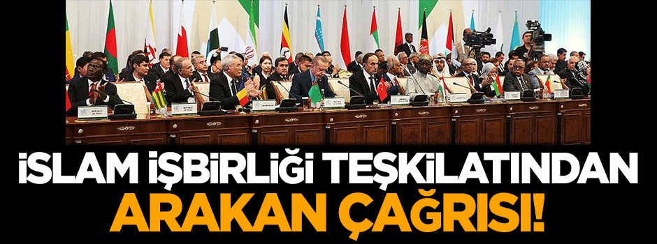 İslam İşbirliği Teşkilatından 'Arakan' çağrısı!