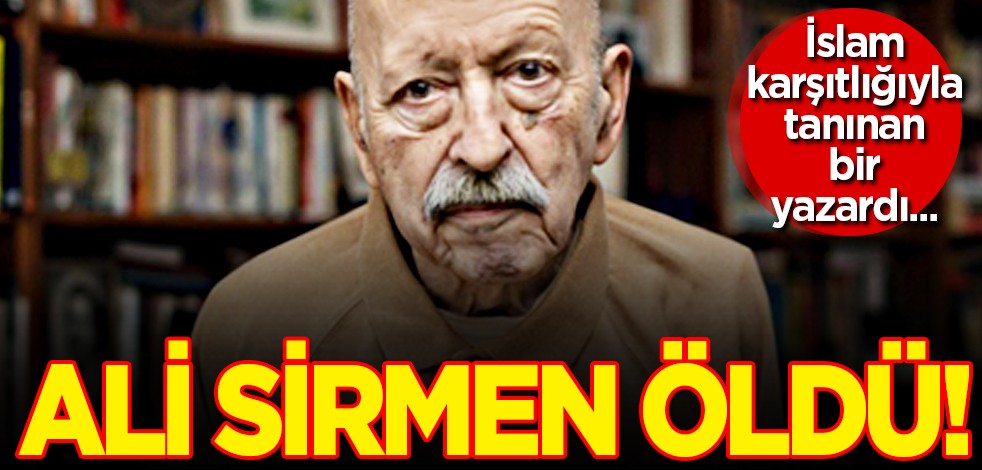 İslam karşıtı Ali Sirmen öldü!
