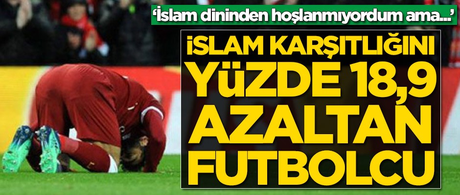 İslam karşıtlığını yüzde 18,9 azaltan futbolcu