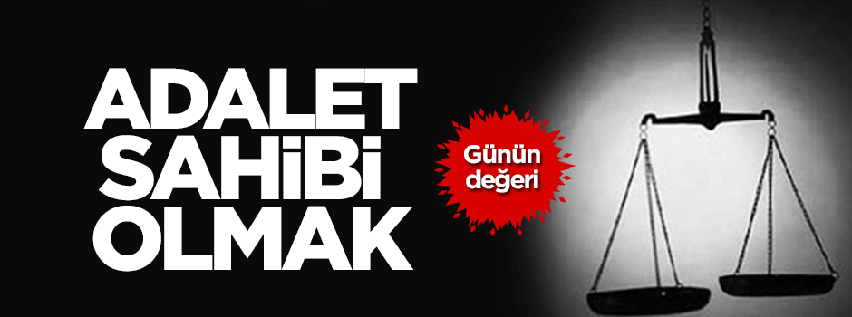 Günün Değeri: Adalet sahibi olmak