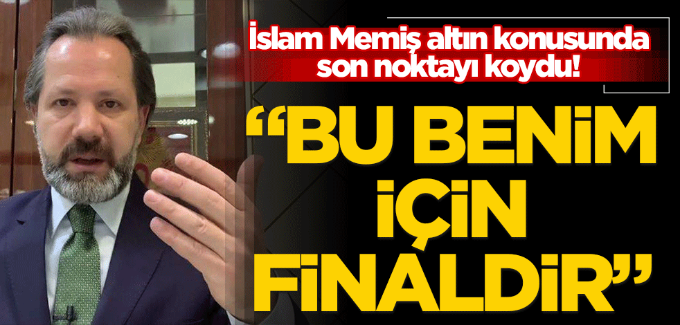 İslam Memiş altın konusunda son noktayı koydu! "Bu benim için finaldir"