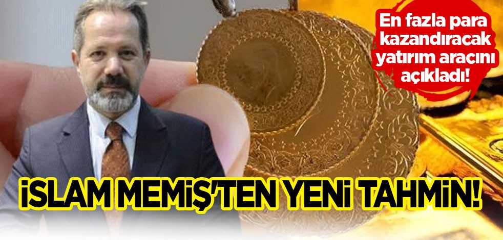 İslam Memiş bu kez en fazla para kazandıracak yatırım aracını açıkladı... Gram altın ile ilgili şok tahmin!