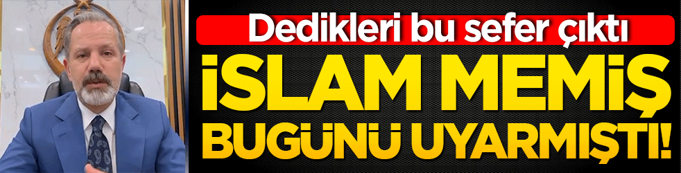 İslam Memiş bugünü uyarmıştı! Dedikleri bu sefer çıktı