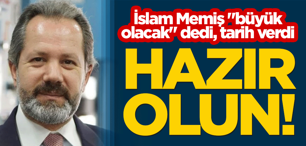 İslam Memiş "büyük olacak" dedi, tarih verdi: Hazır olun!
