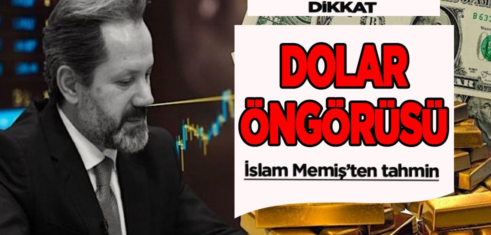 İslam Memiş dolar kuru öngörüsünü paylaştı: 'rekor değil' dedi, büyük bombayı patlattı! 6-7 ay içinde o seviyeler