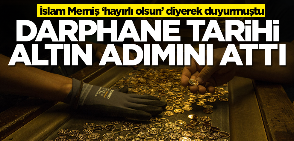 İslam Memiş ‘hayırlı olsun’ diyerek duyurmuştu! Darphane tarihi altın adımını attı