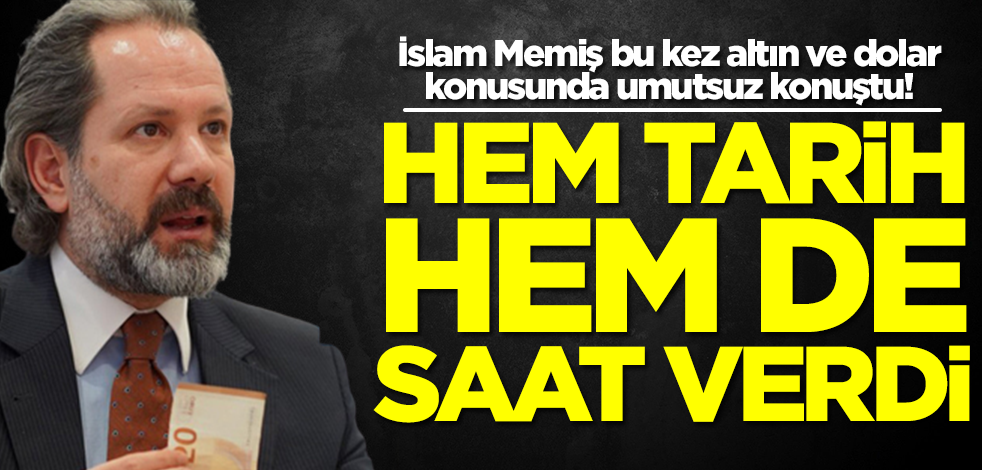 İslam Memiş ilk kez altın ve dolar için umutsuz konuştu! Bu kez hem tarih hem saat verdi