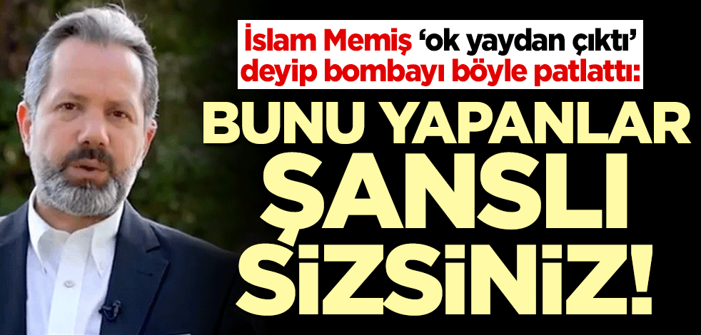 İslam Memiş 'ok yaydan çıktı' deyip bombayı böyle patlattı: Bunu yapanlar şanslı sizsiniz