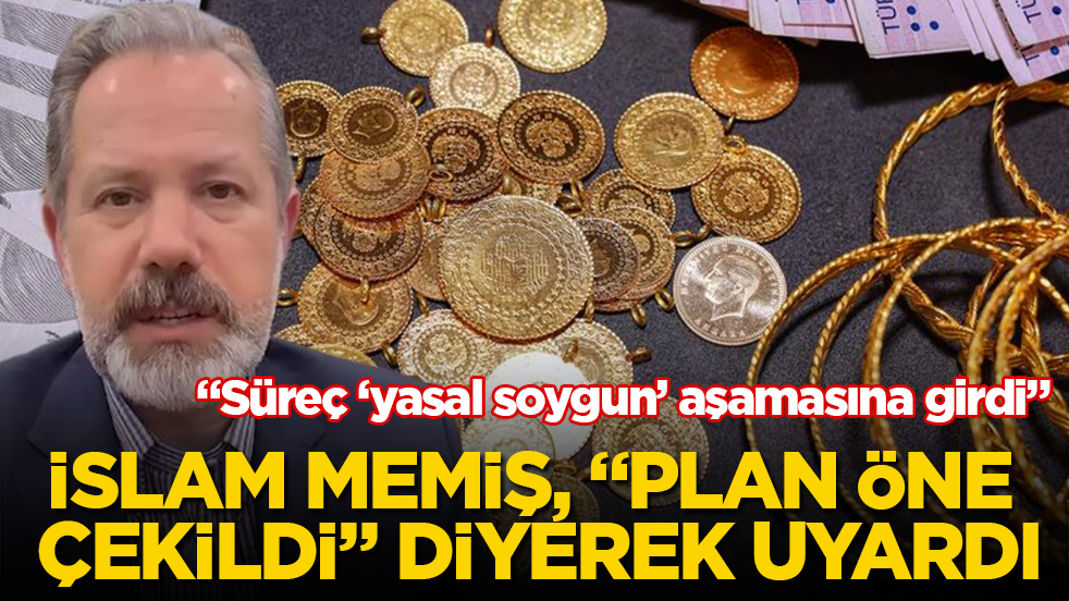 İslam Memiş, “Plan öne çekildi” diyerek uyardı: Süreç “yasal soygun” aşamasına girdi