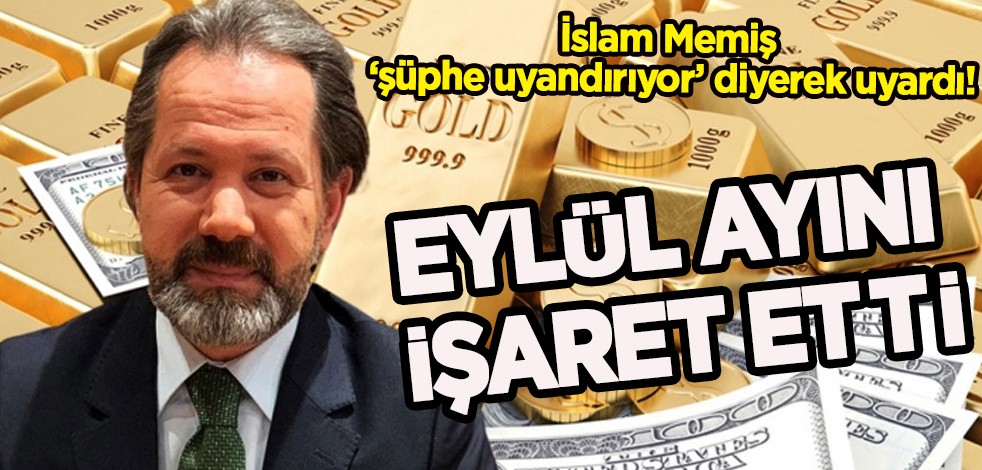 İslam Memiş ‘şüphe uyandırıyor’ diyerek uyardı: Gram altın ve dolar tahmini yaptı! 20 gün sonra...
