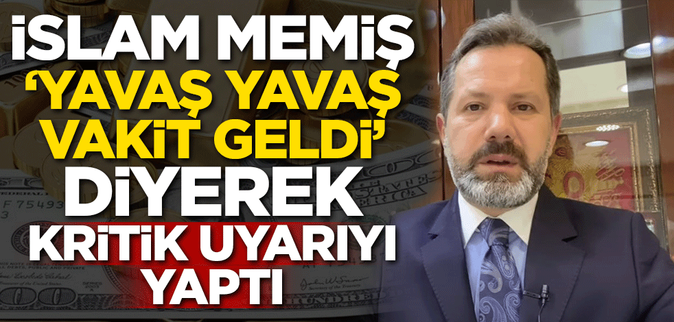 İslam Memiş, 'Yavaş yavaş vakit geldi' diyerek kritik uyarıyı yaptı