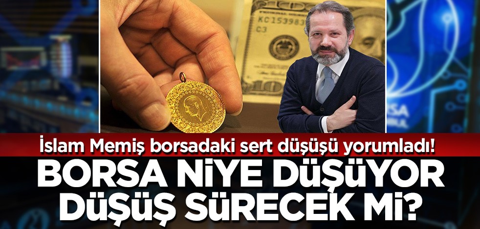 İslam Memiş'in borsadaki düşüşe yorumu! Yatırımcıyı üzecek değerlendirme